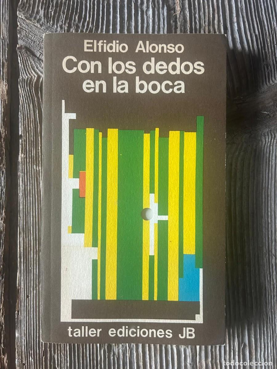 Libros de segunda mano: CON LOS DEDOS EN LA BOCA. ELFIDIO ALONSO - Foto 1
