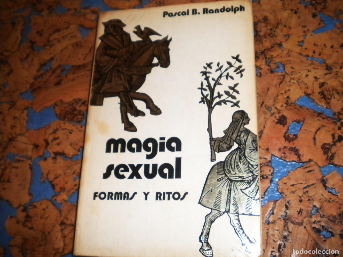 Libros de segunda mano: Libro. MAGIA SEXUAL FORMAS Y RITOS. Autor. PASCAL B. RANDOLPH. - Foto 1