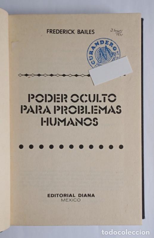 Libros de segunda mano: PODER OCULTO PARA PROBLEMAS HUMANOS - FREDERICK BAILES - EDITORIAL DIANA. MEXICO. 1975 - Foto 3
