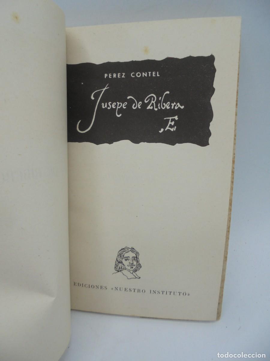 Libros de segunda mano: JUSEPE DE RIBERA. PEREZ CONTEL. EDICIONES NUESTRO INSTITUTO. 1952. PAGS: 46. - Foto 2