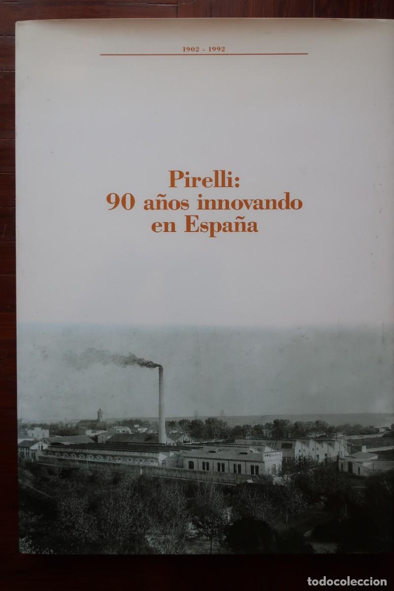 Libros de segunda mano: Libro PIRELLI: 90 A&Ntilde;OS INNOVANDO EN ESPA&Ntilde;A - Foto 1
