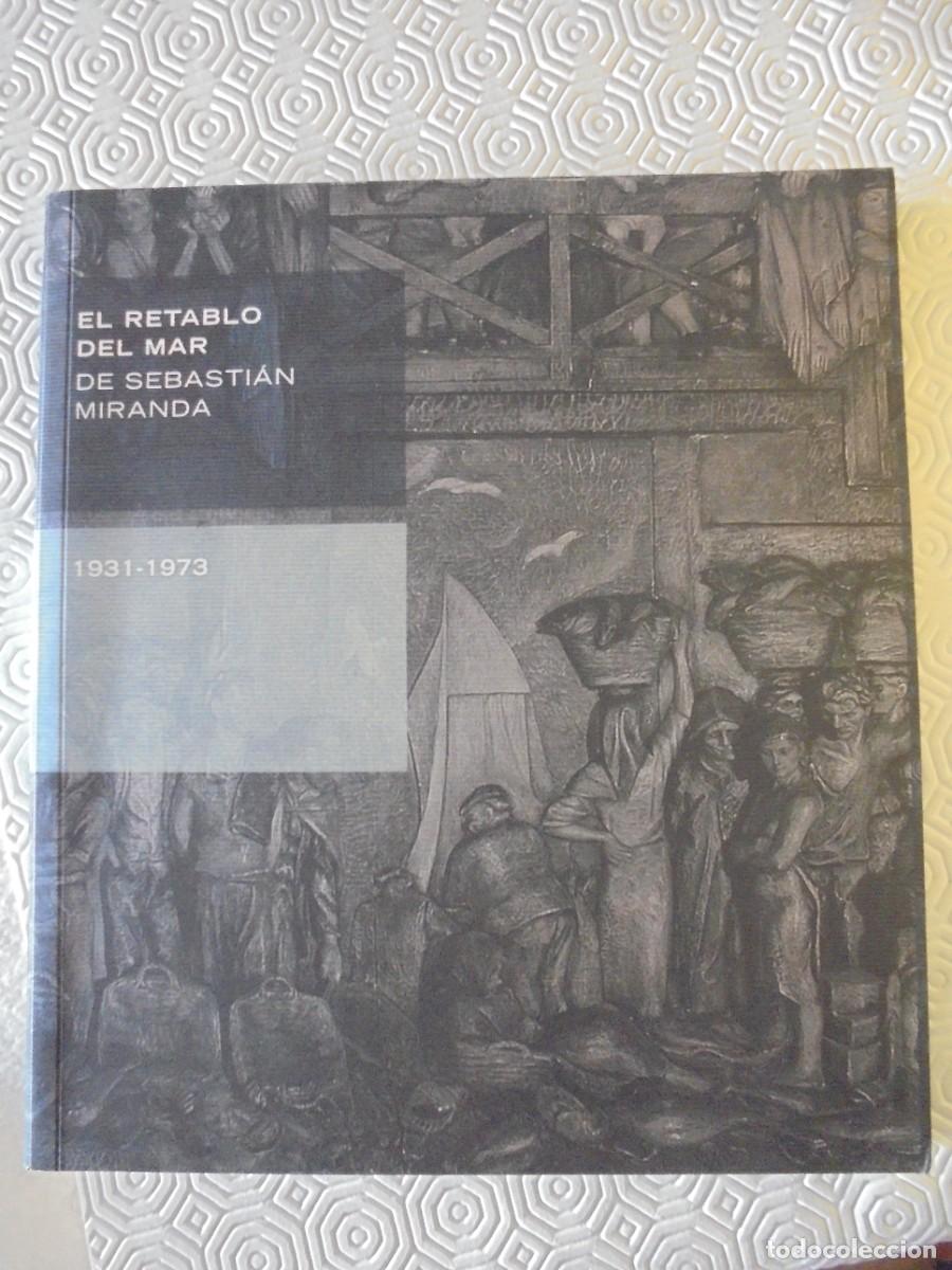 Libri di seconda mano: EL RETABLO DEL MAR DE SEBASTIAN MIRANDA. 1931 - 1973. MUSEO CASA NATAL DE JOVELLANOS, JUNIO DE 2008.