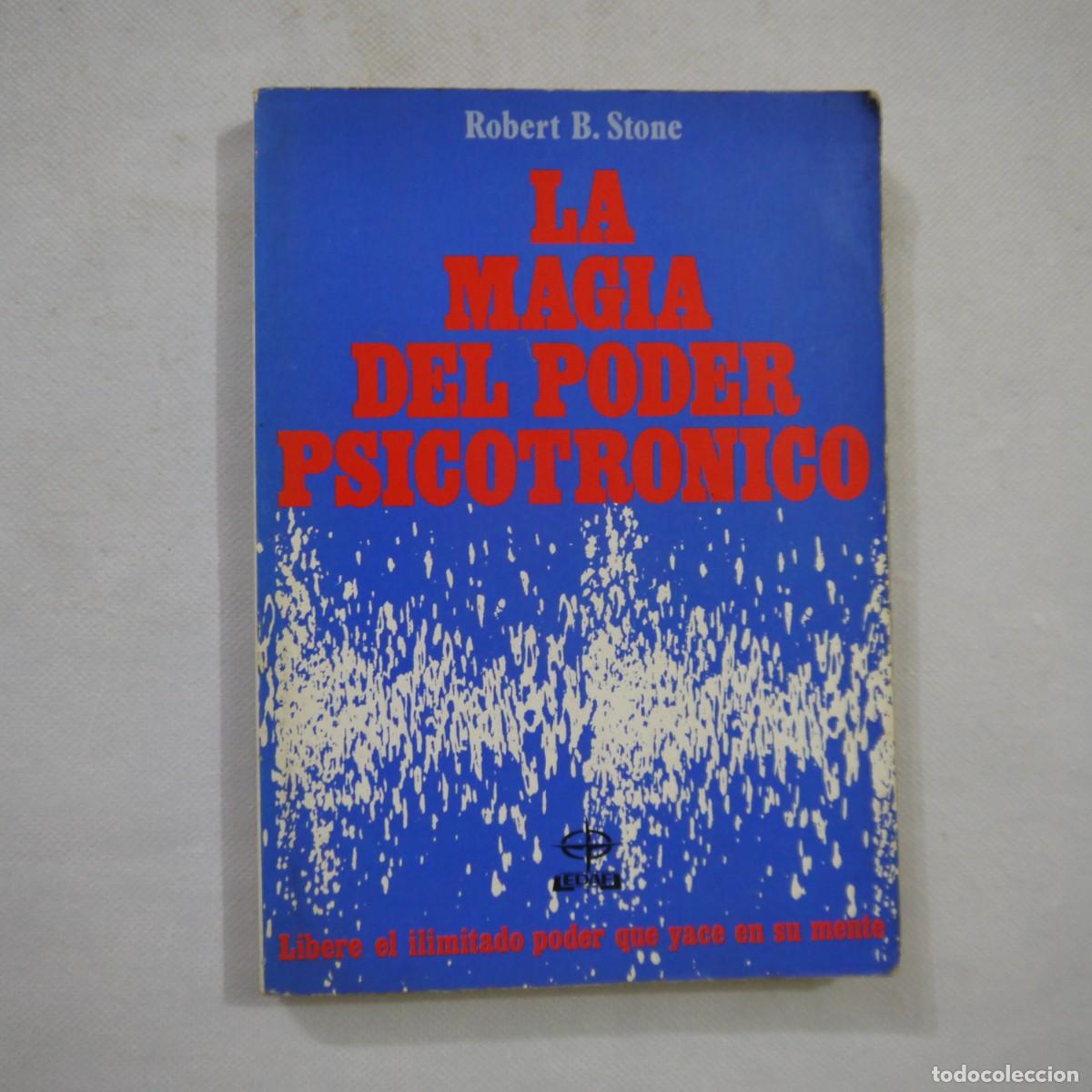 Libros de segunda mano: LA MAGIA DEL PODER PSICOTRONICO - ROBERT B. STONE - EDAF - 1991 - LEER DESCRIPCION - Foto 1