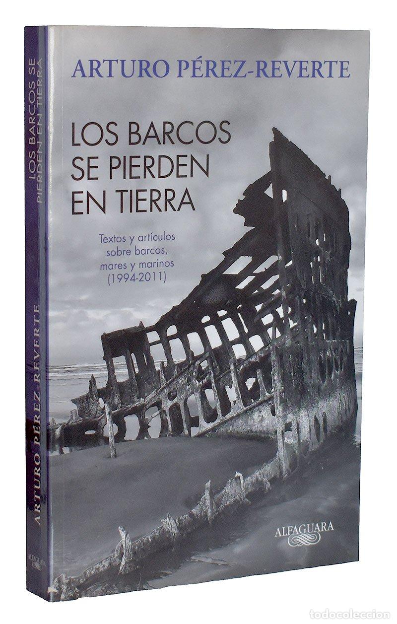 Second hand books: Los barcos se pierden en tierra. Textos y art&iacute;culos sobre barcos, mares y marinos (1994-2011) - Artu