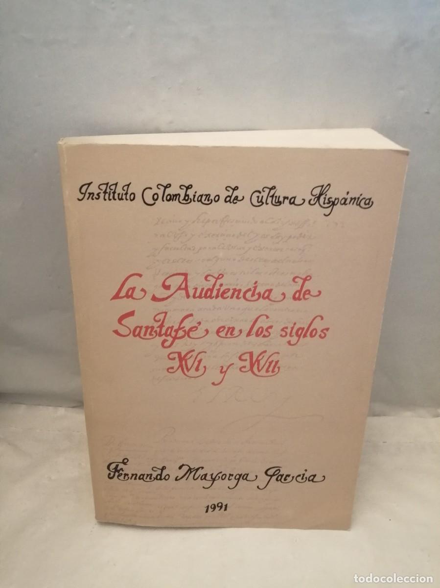 Libri di seconda mano: La Audiencia de Santaf&eacute; en los Siglos XVI y XVII (Dedicatoria y firma aut&oacute;grafa de autor)