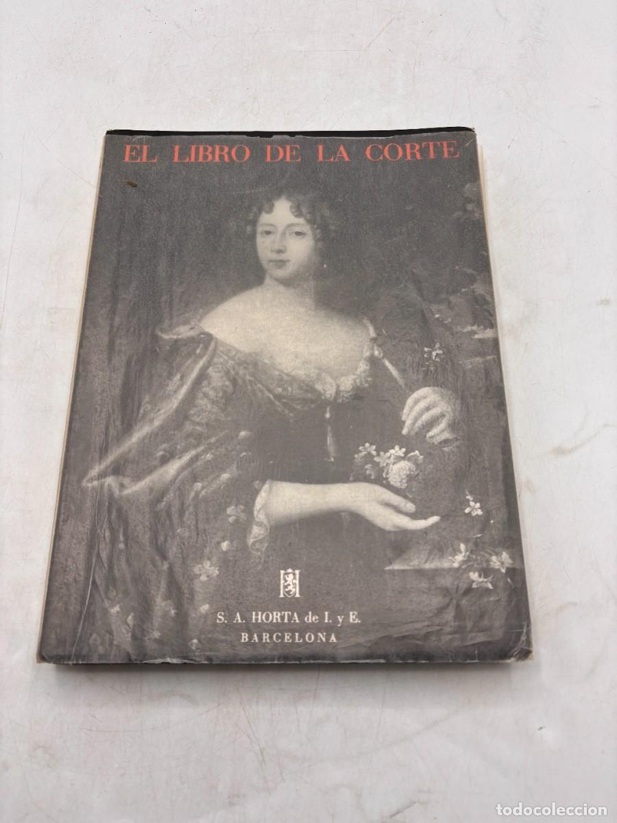 Libros de segunda mano: EL LIBRO DE LA CORTE. S. A. HORTA, I. E. 2&ordf; ED. BARCELONA, 1951. PAGS: 150 - Foto 1