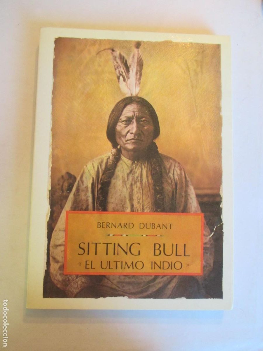 Libros de segunda mano: BERNARD DUBANT Sitting Bull el &uacute;ltimo indio W33897 - Foto 1