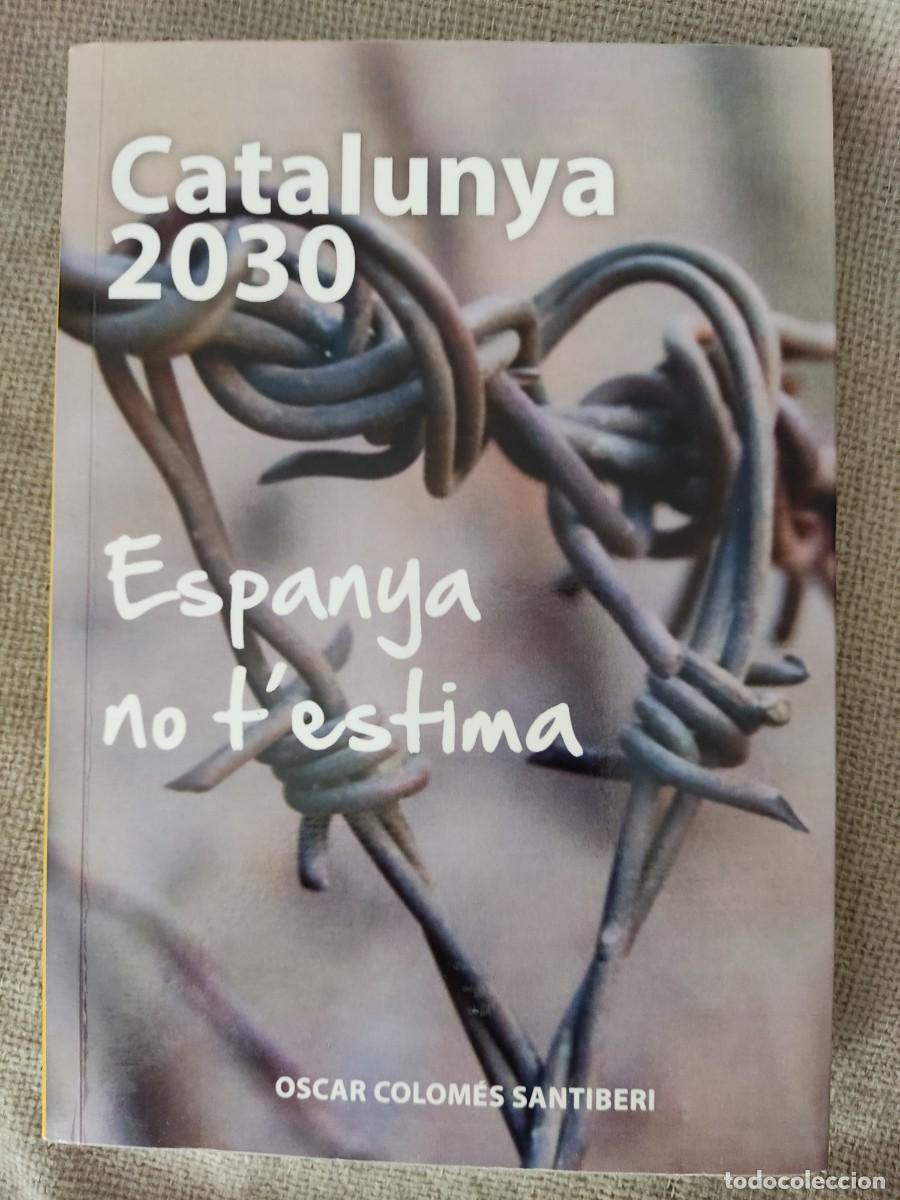 Libros de segunda mano: LIBRO CATALUNYA 2030- ESPANYA NO TESTIMA (EN CATALAN) - Foto 1