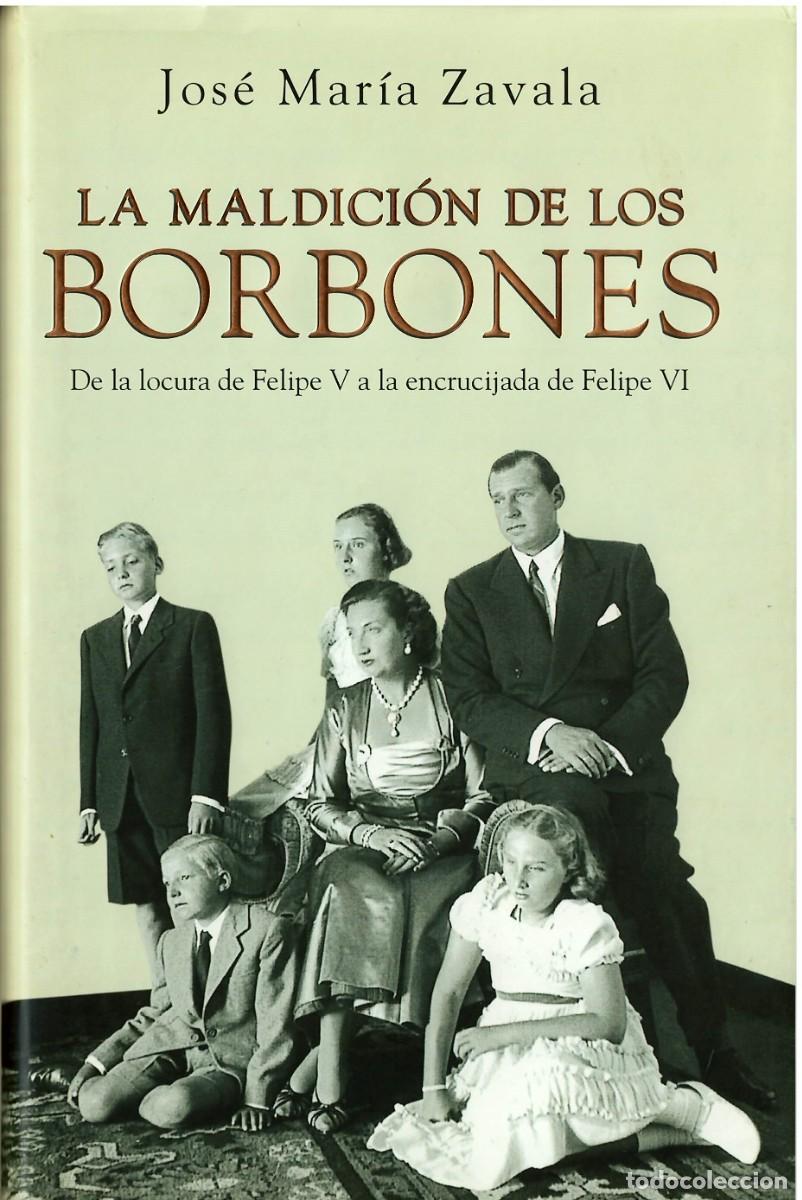 Libros de segunda mano: LA MALDICI&Oacute;N DE LOS BORBONES - Jos&eacute; Mar&iacute;a Zavala - Foto 1