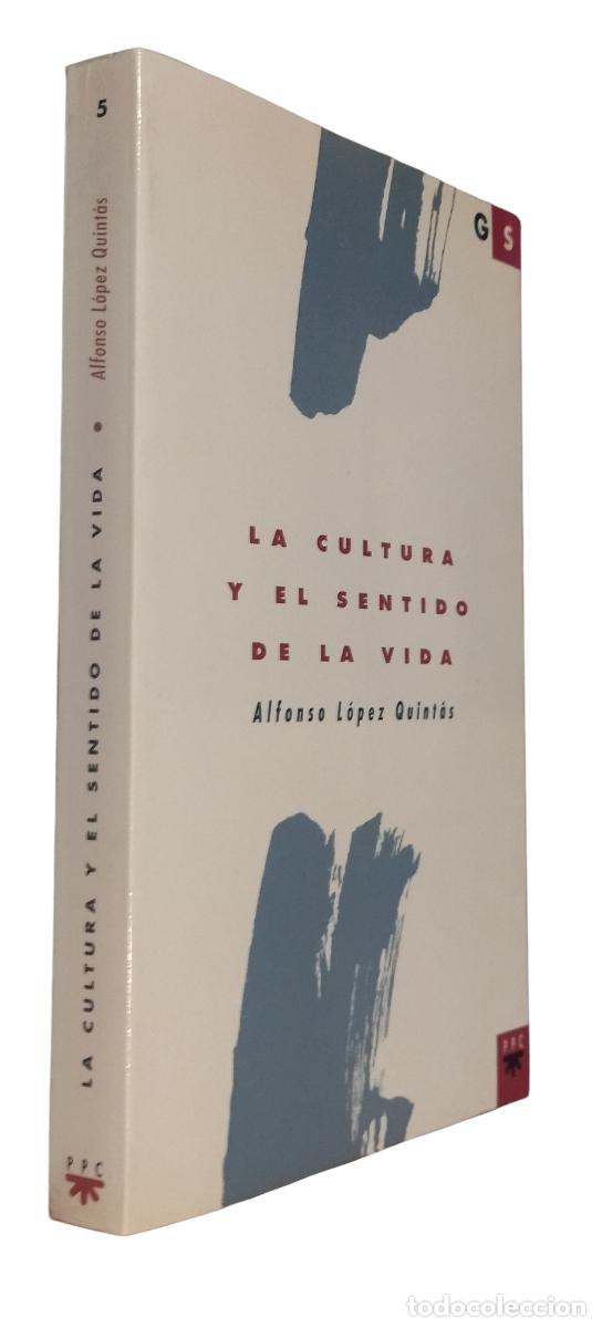 Libros de segunda mano: LA CULTURA Y EL SENTIDO DE LA VIDA / ALFONSO L&Oacute;PEZ QUINT&Aacute;S. 1&ordf; EDICI&Oacute;N 1993. EXCELENTE ESTADO.