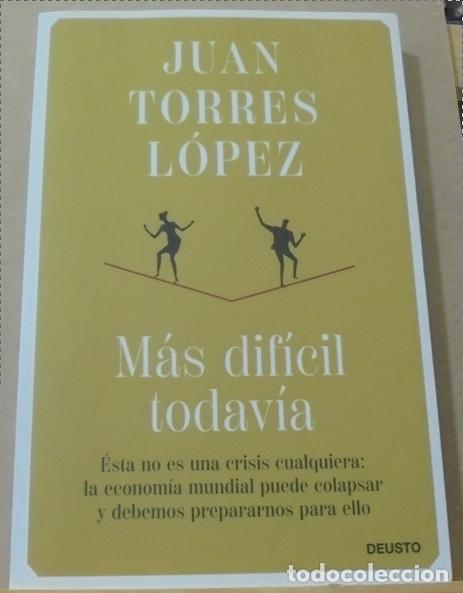 Libros de segunda mano: M&aacute;s dificil todav&iacute;a. Juan Torres L&oacute;pez - Foto 1