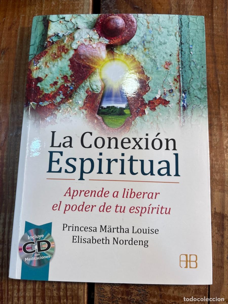 Libros de segunda mano: La conexi&oacute;n espiritual: Aprende a liberar el poder de tu esp&iacute;ritu Princesa M&auml;rtha Louise; Nordeng, E - Foto 1
