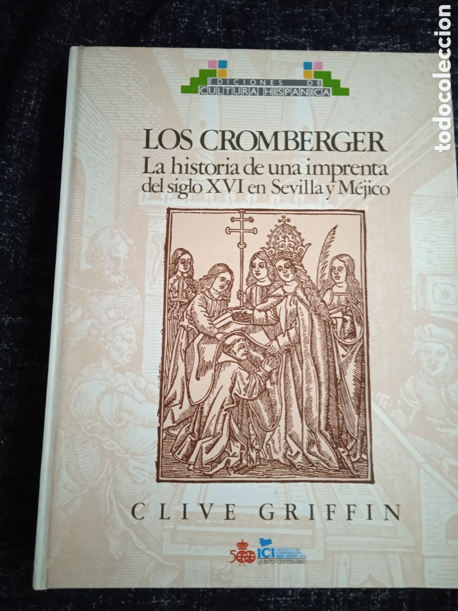 Libros de segunda mano: LOS CROMBERGER. LA HISTORIA DE UNA IMPRENTA DEL SIGLO XVI EN SEVILLA Y M&Eacute;XICO / CLIVE GRIFFIN