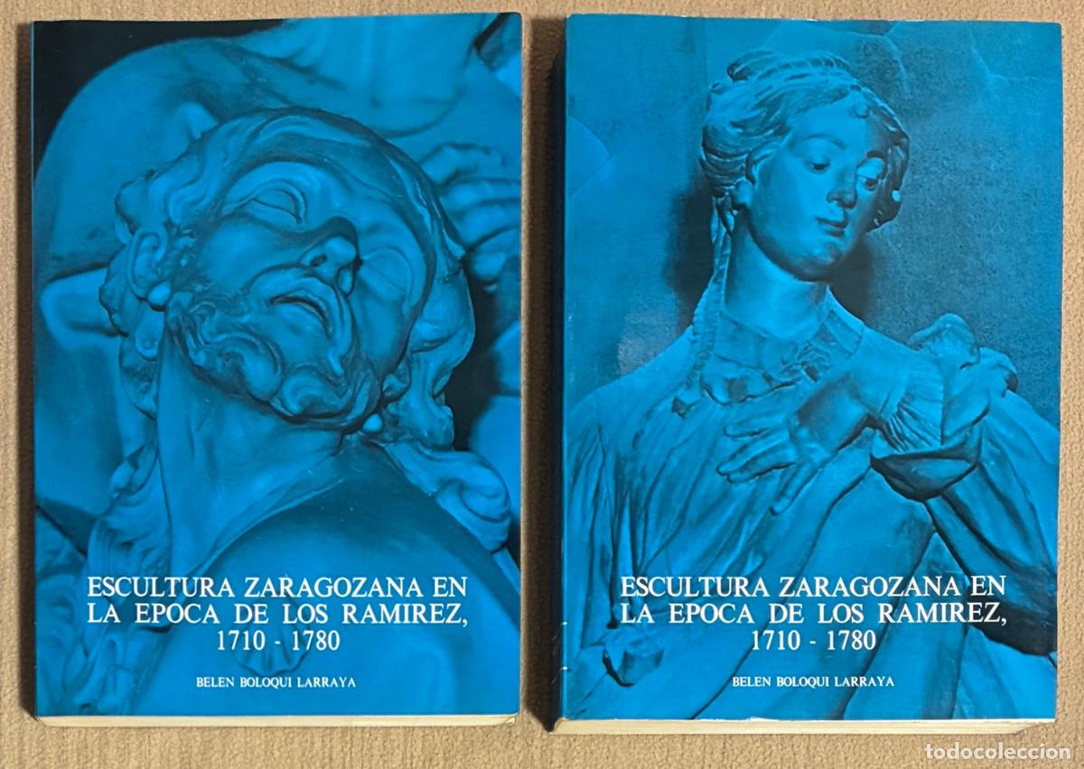 Libros de segunda mano: Escultura Zaragozana en la epoca de los Ramierez 1710-1780. Belen Boloqui Larraya (1284LIB)