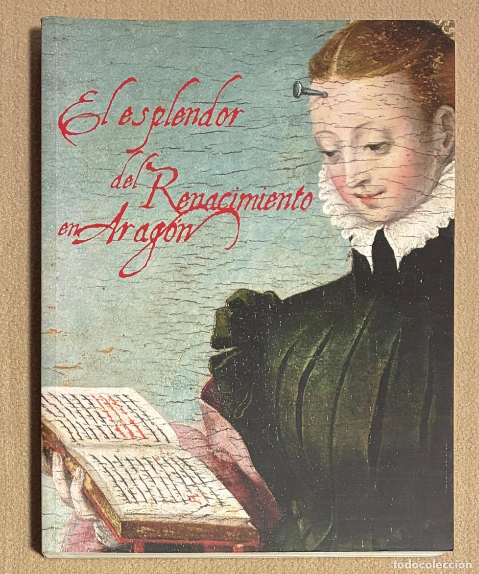 Libros de segunda mano: El esplendor del Renacimiento en Aragon. Mar&iacute;a Carmen Lacarra Ducay (1287LIB)