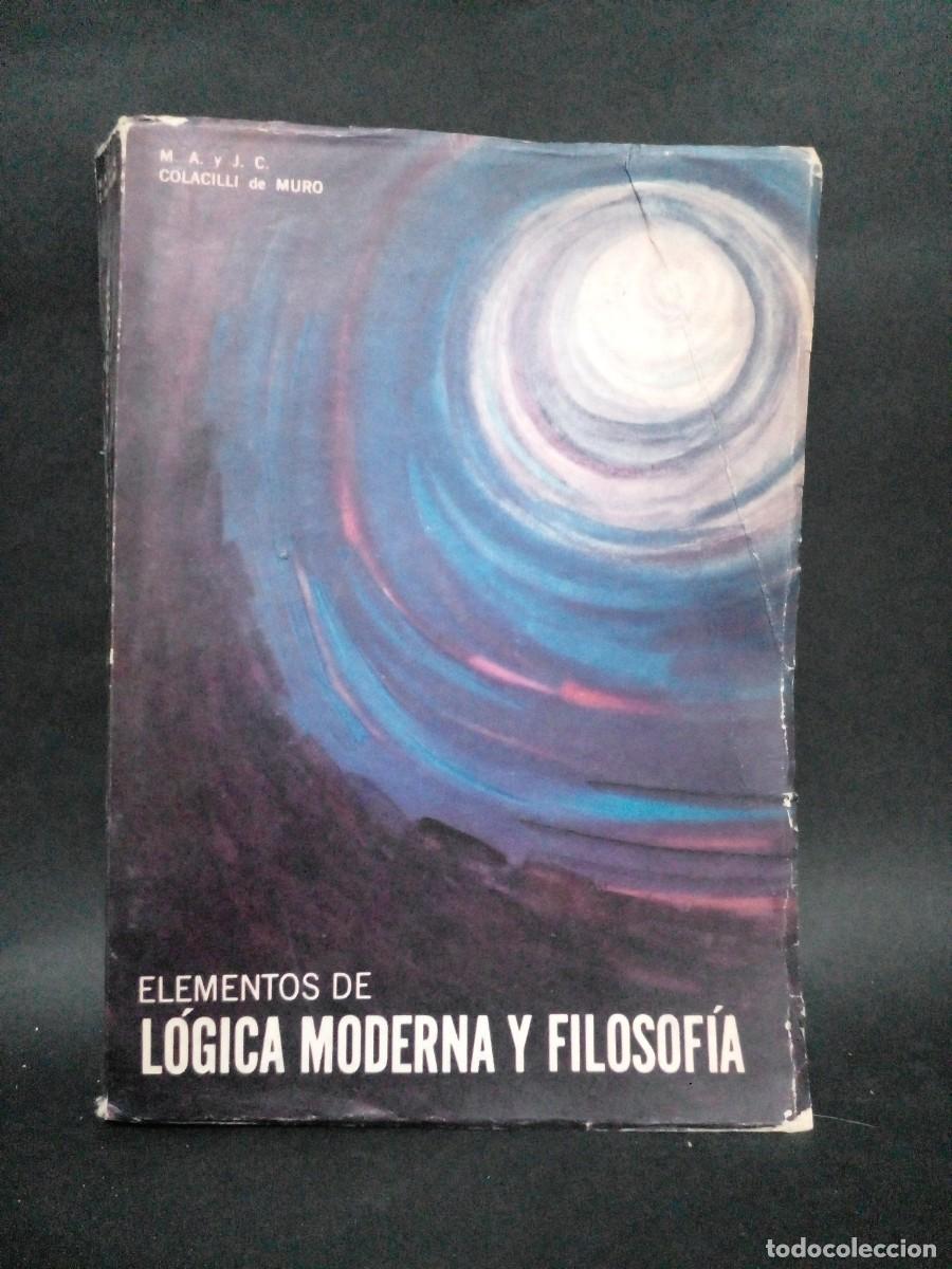 Libros de segunda mano: M. A. Y J. C. COLACILLI DE MURO - ELEMENTOS DE L&Oacute;GICA MODERNA Y FILOSOF&Iacute;A - 1965 - Foto 1