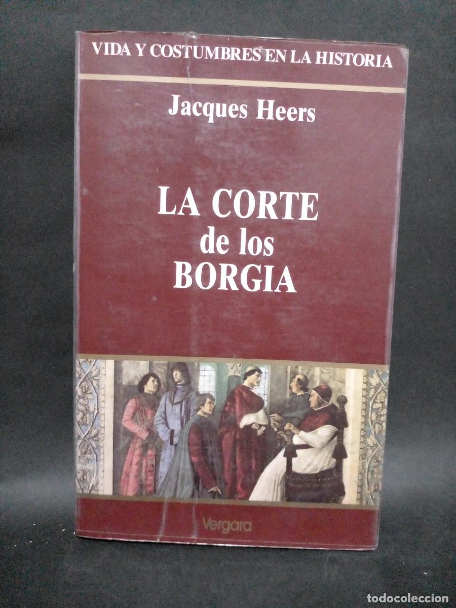 Libros de segunda mano: JACQUES HEERS - LA CORTE DE LOS BORGIA - PRIMERA EDICI&Oacute;N EN ESPA&Ntilde;OL - 1990 - Foto 1