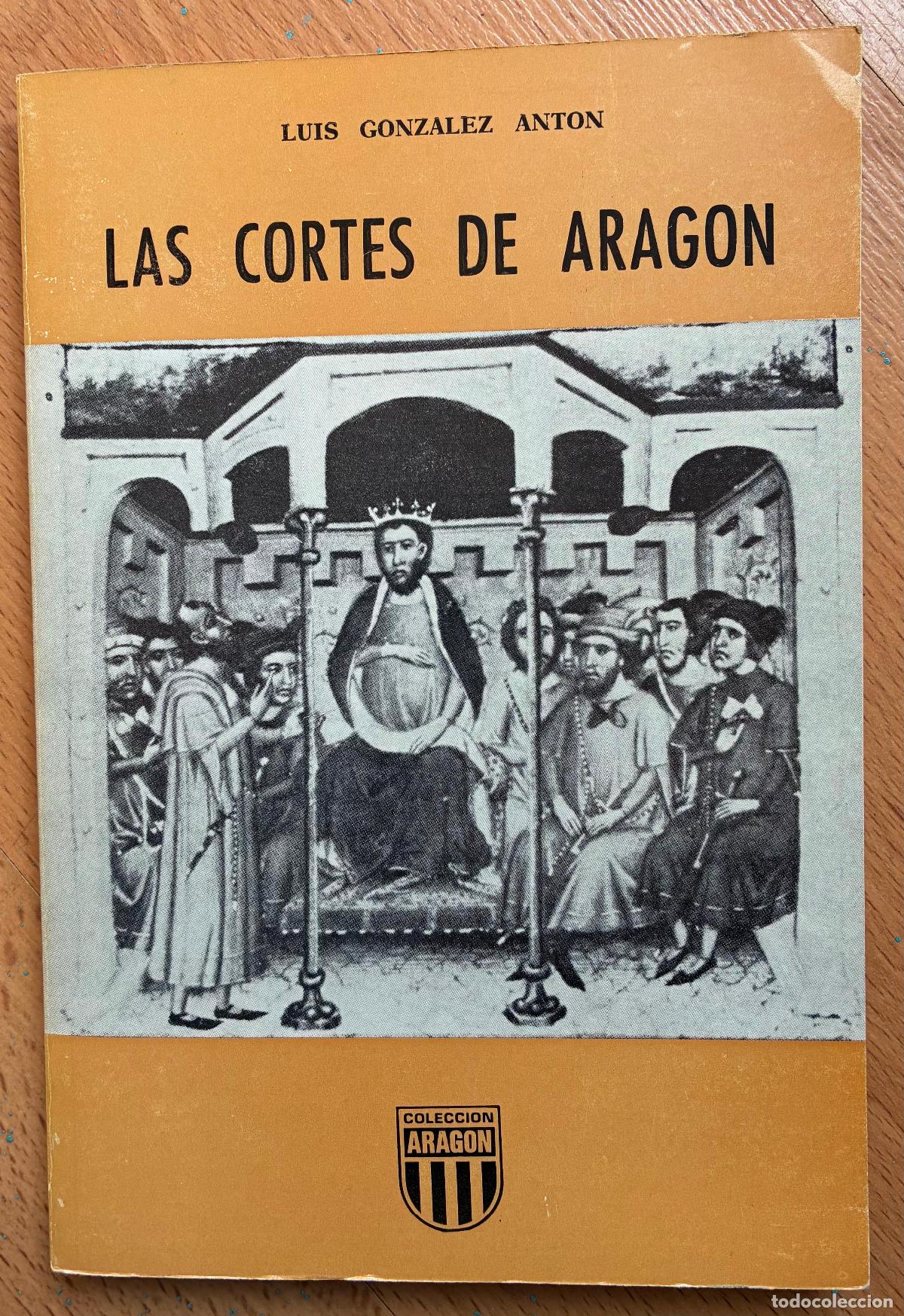 Libros de segunda mano: LAS CORTES DE ARAGON, Luis Gonzalez Anton - Foto 1