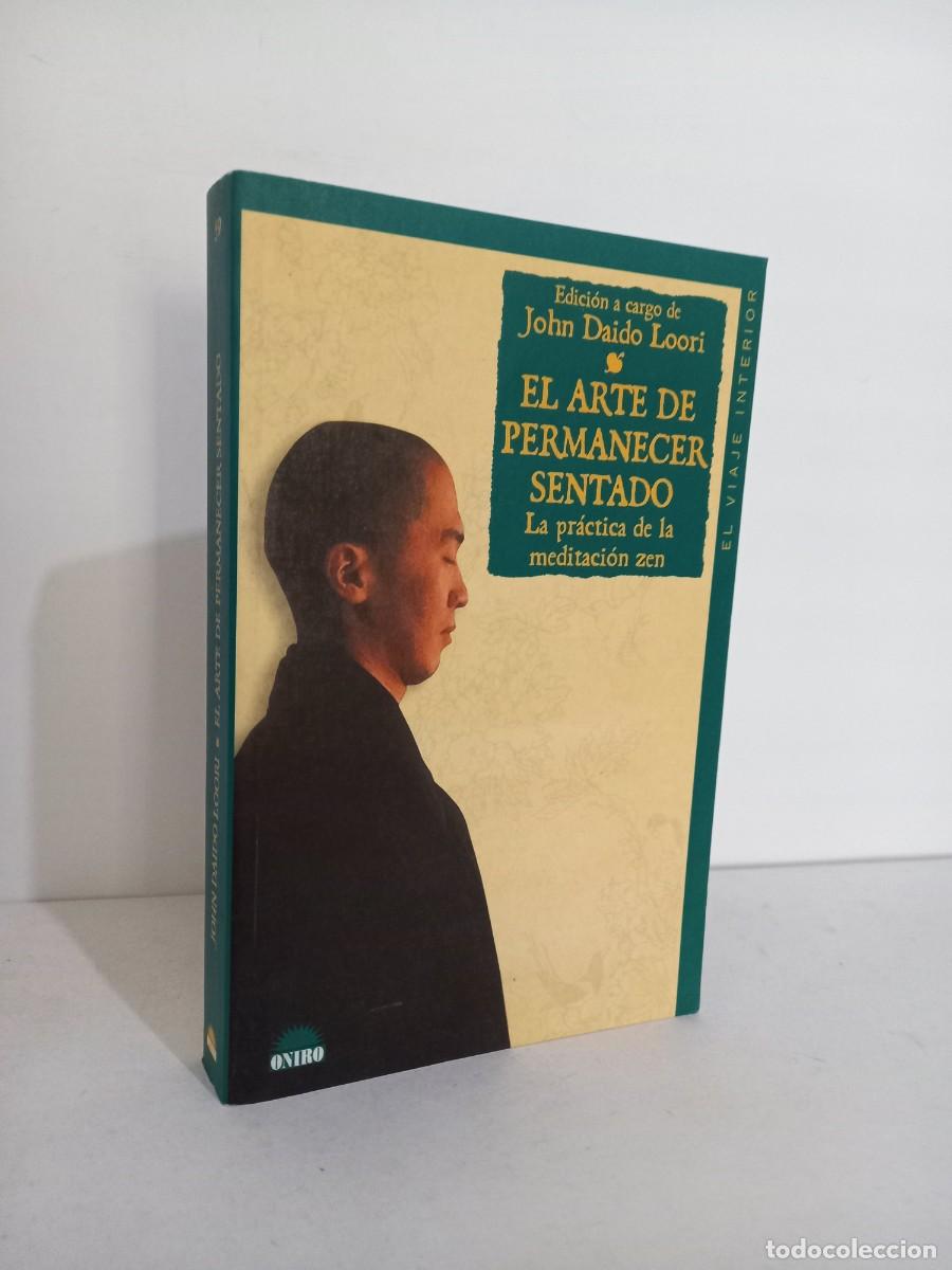 Libros de segunda mano: John Daido Loori. El arte de permanecer sentado. La pr&aacute;ctica de la meditaci&oacute;n zen.