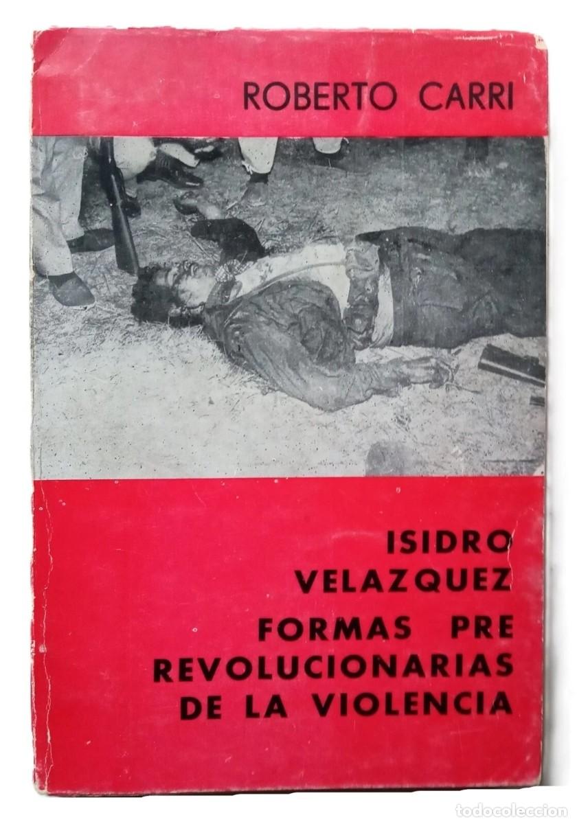 Libros de segunda mano: Carri, Roberto - Isidro Vel&aacute;zquez - Formas Prerrevolucionarias de la Violencia