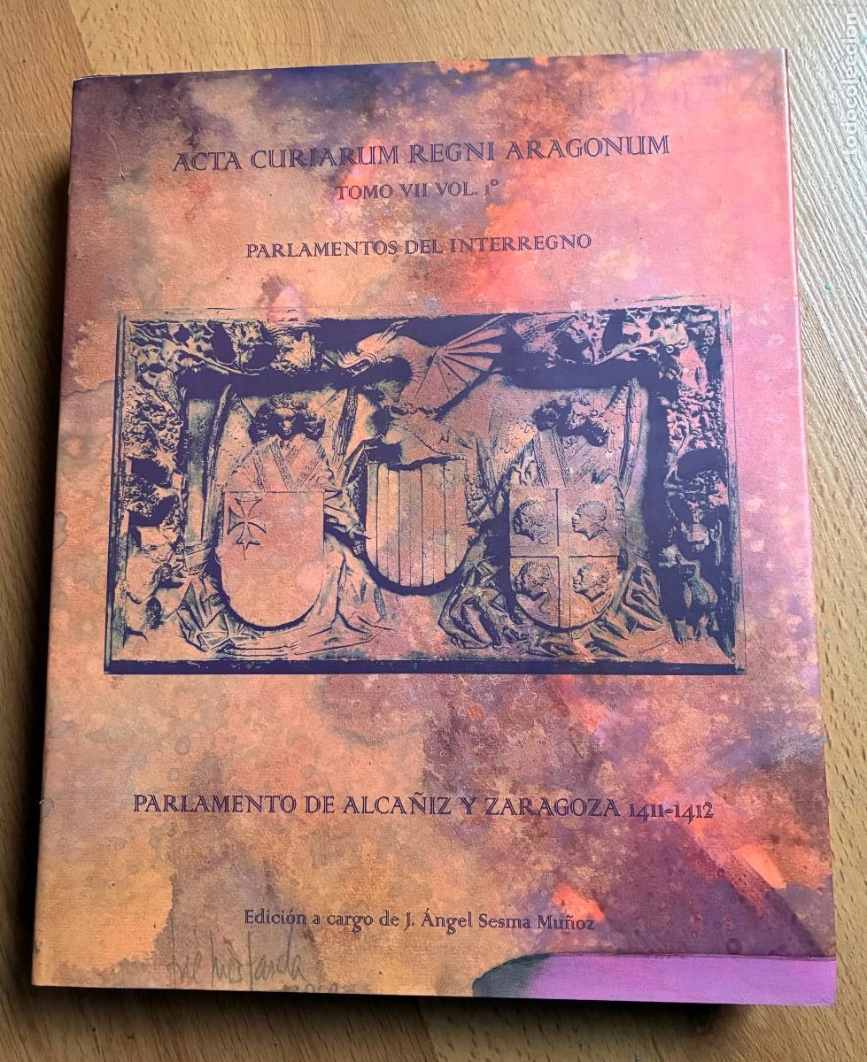 Libri di seconda mano: ACTA CURIARUM REGNI ARAGONUM, TOMO VII VOLUMEN 1, PARLAMENTOS DEL INTERREGNO, Parlamento Alca&ntilde;iz
