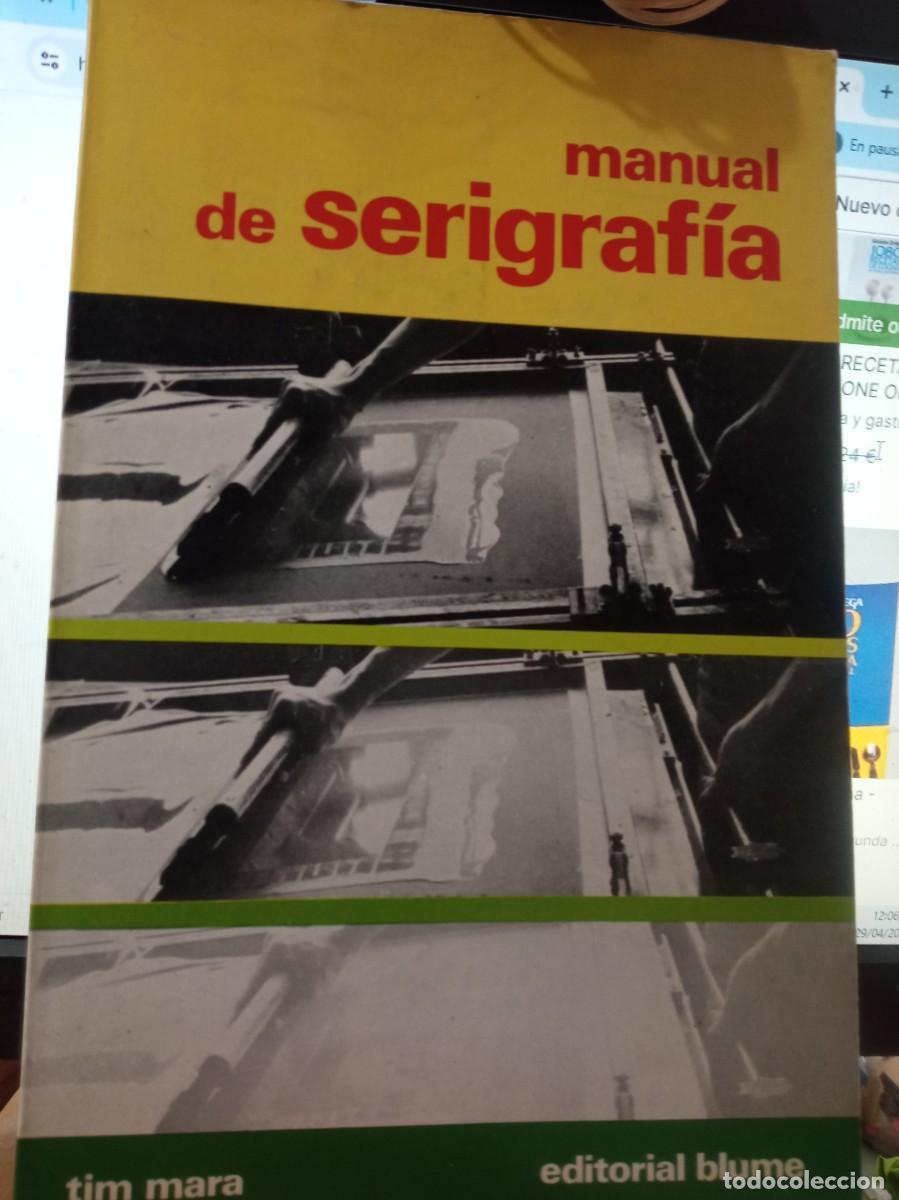 Libros de segunda mano: MANUAL DE SERIGRAFIA TIM MARA , ED BLUME - Foto 1
