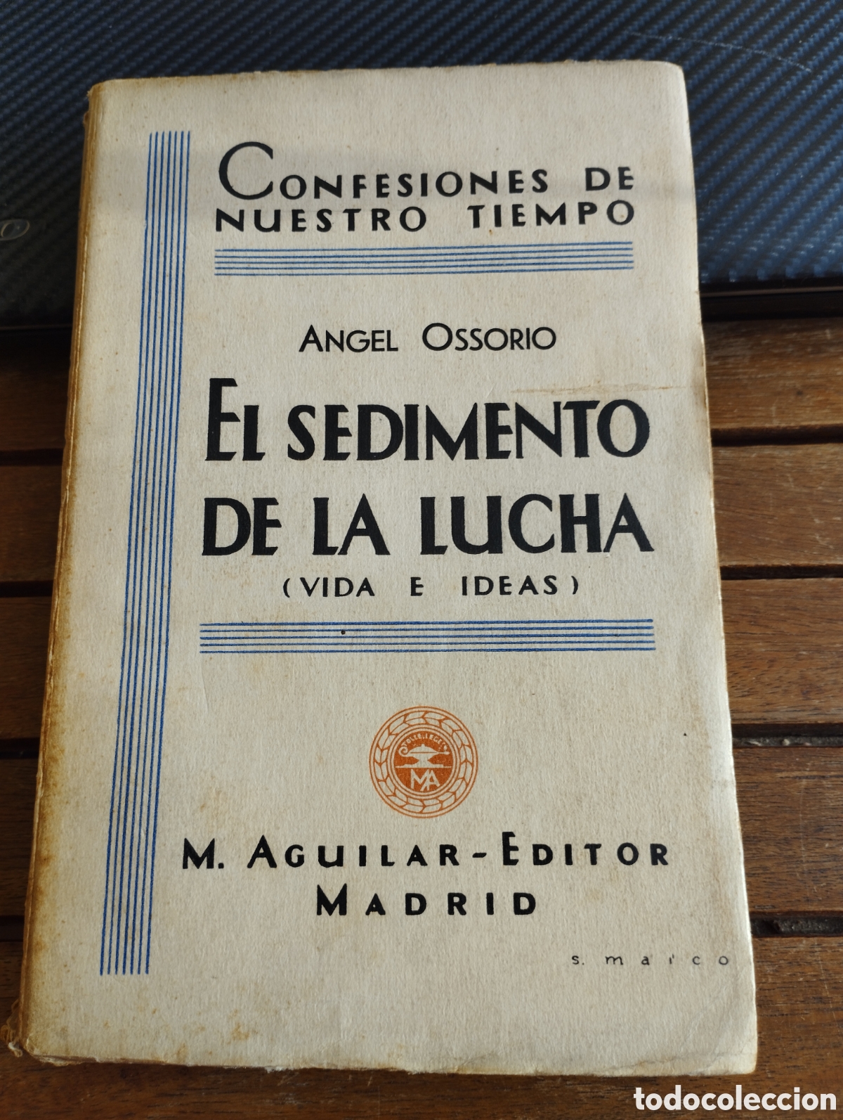 Libros de segunda mano: EL SEDIMENTO DE LA LUCHA (VIDA E IDEAS) ANGEL OSSORIO. M. AGULAR EDITOR 1933 - Foto 1
