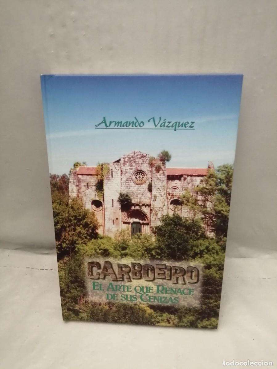 Second hand books: Carboeiro: El arte que renace de sus cenizas (Primera edici&oacute;n, tapa dura)