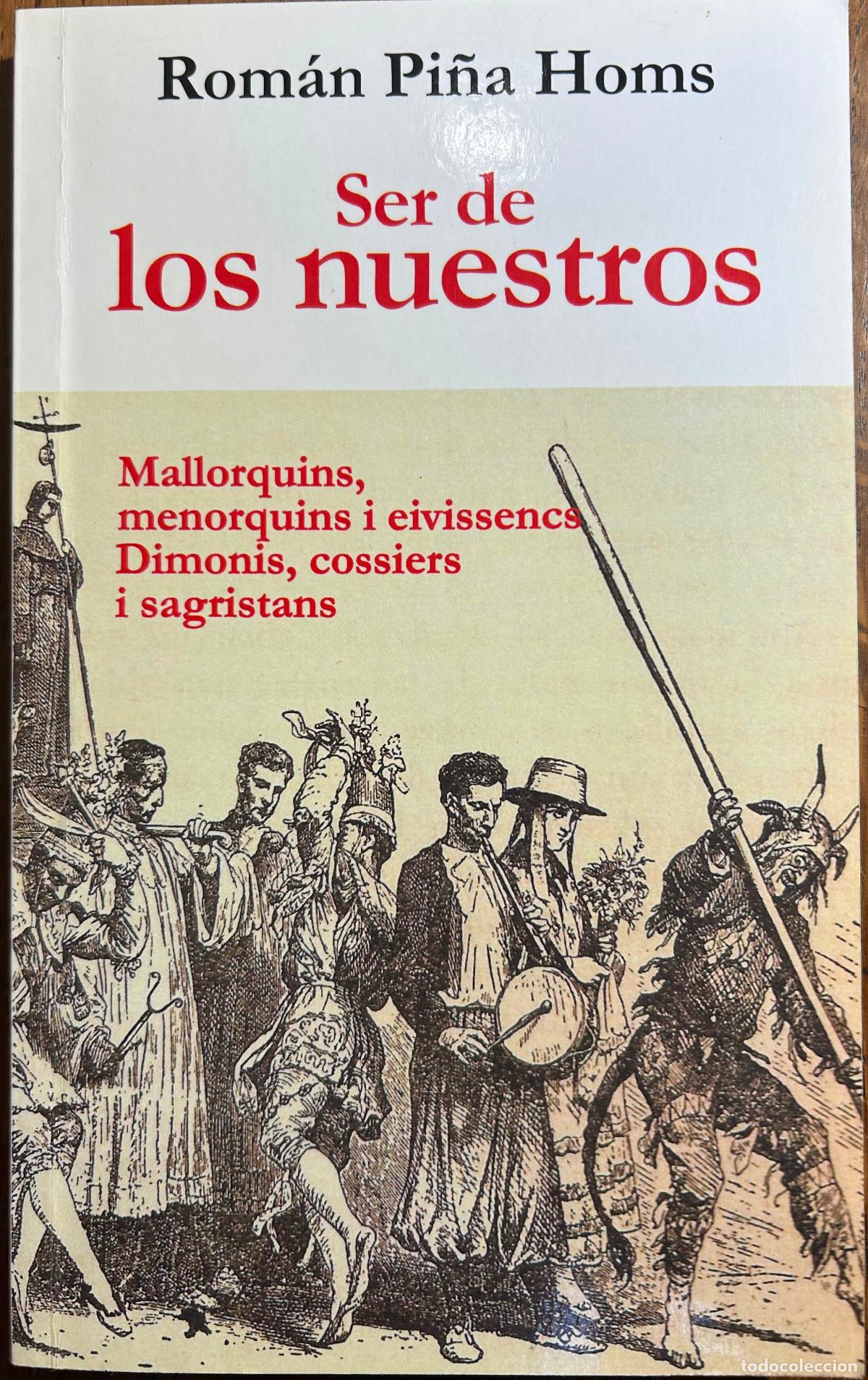 Second hand books: Ser de los nuestros.Mallorquins,menorquina i eivissencs.Dimonis,cossiers, sagristans.Ram&oacute;n Pi&ntilde;a Homs