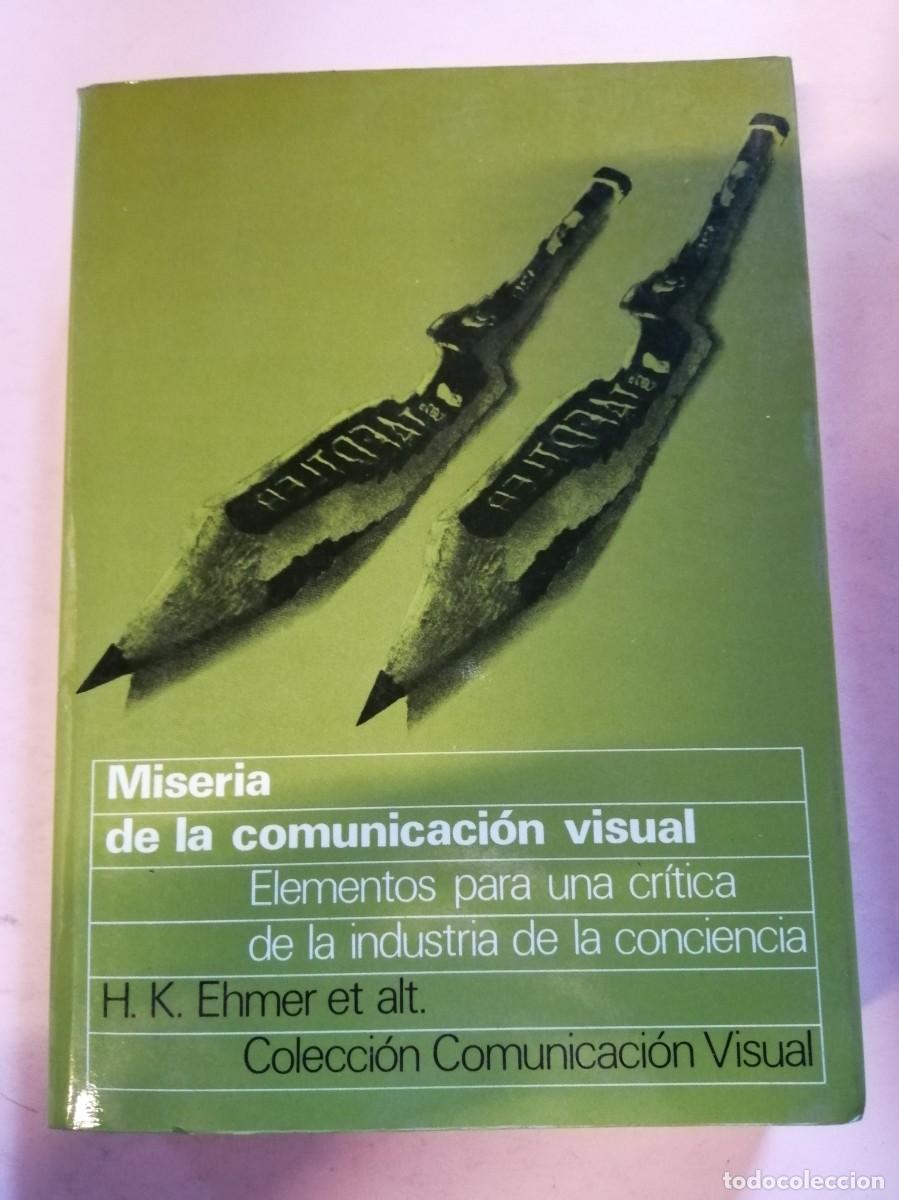Second hand books: MISERIA DE LA COMUNICACION VISUAL (H. K. EHMER, y otros)