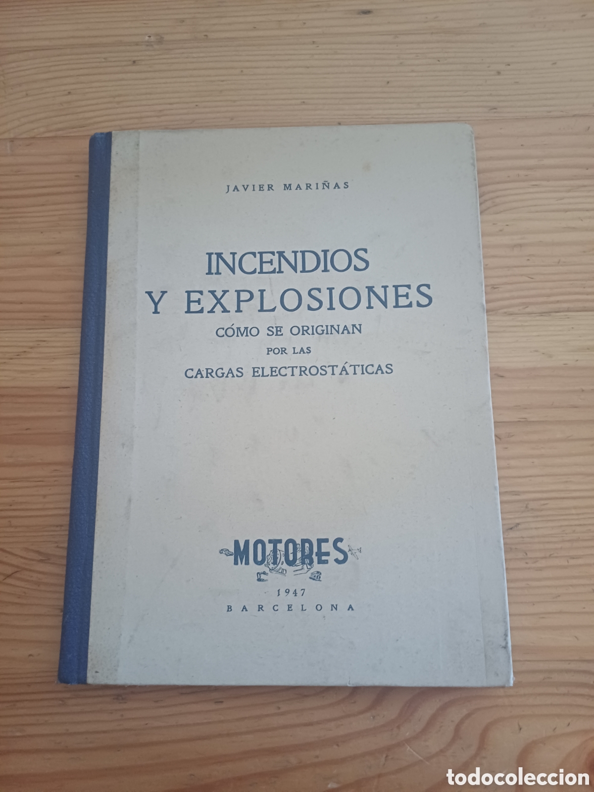 Libros de segunda mano: INCENDIOS Y EXPLOSIONES: C&Oacute;MO SE ORIGINAN POR LAS CARGAS ELECTROST&Aacute;TICAS Javier Mari&ntilde;as Motores 1947