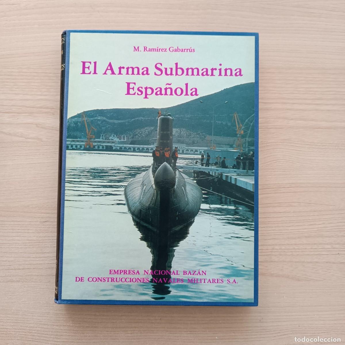 Libri di seconda mano: El arma submarina espa&ntilde;ola - M. Ram&iacute;rez Gabarr&uacute;s. Baz&aacute;n. Edici&oacute;n limitada con estuche