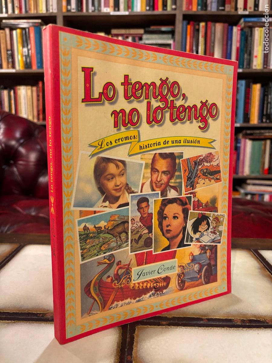 Livres d'occasion: Lo tengo, no lo tengo. Los cromos: historia de una ilusi&oacute;n. Javier Conde