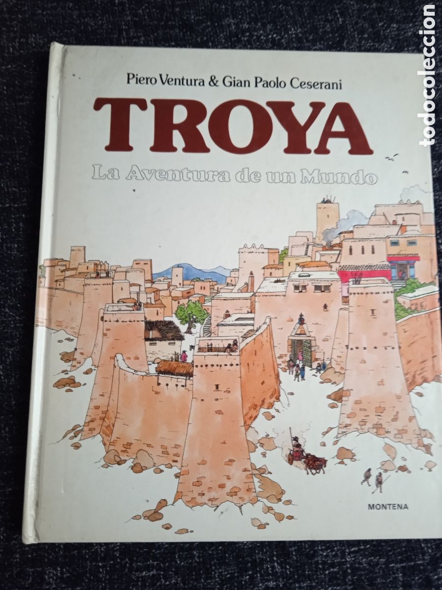 Libri di seconda mano: Troya. La Aventura de un Mundo. /Piero Ventura & Gian Paolo Ceserani. -ED. Montena, 1982