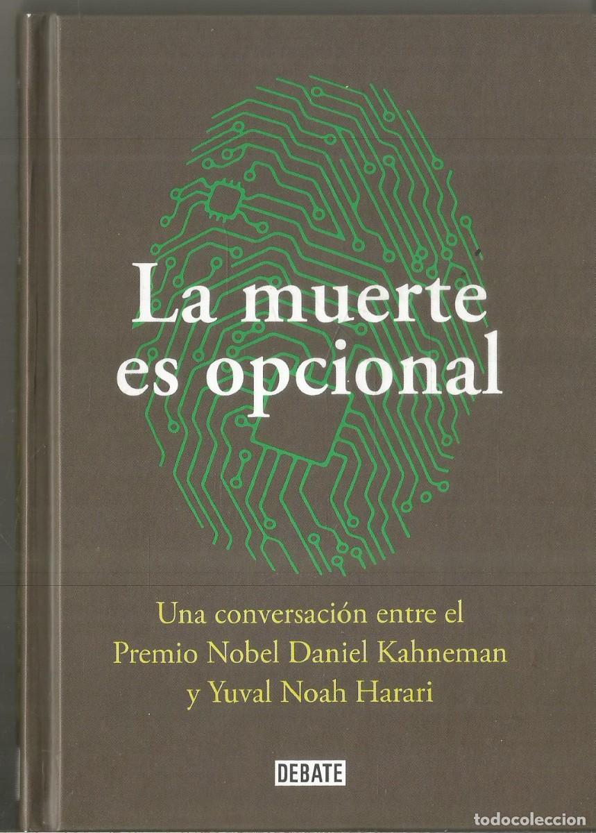Libros de segunda mano: LA MUERTE ES OPCIONAL. DANIEL KAHNEMAN Y YUVAL NOAH HARARI. DEBATE - Foto 1
