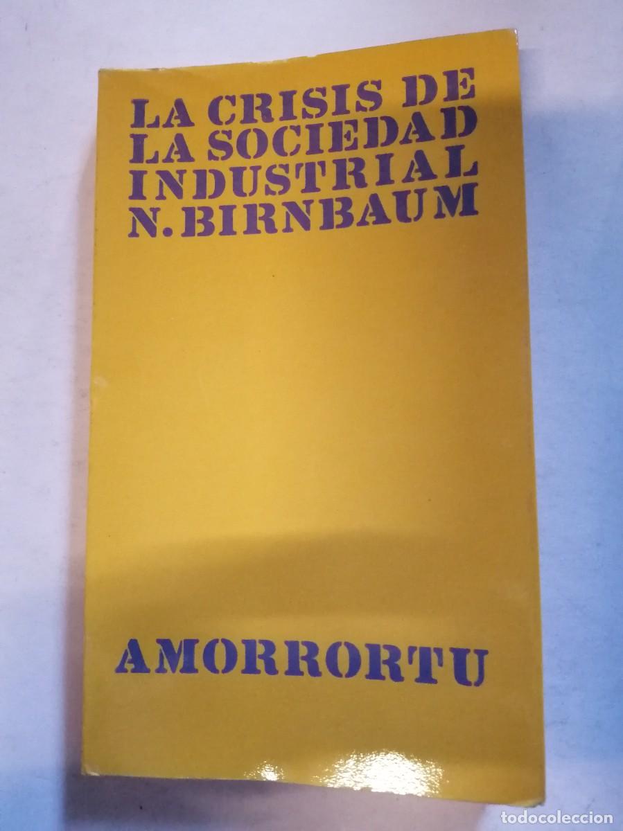 Libri di seconda mano: LA CRISIS DE LA SOCIEDAD INDUSTRIAL (N. BIRNBAUM)