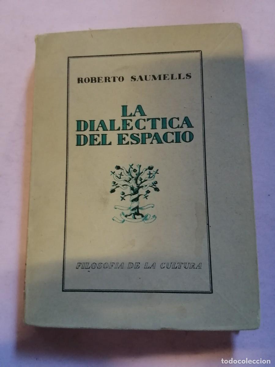 Libri di seconda mano: LA DIALECTICA DEL ESPACIO (ROBERTO SAUMELLES)