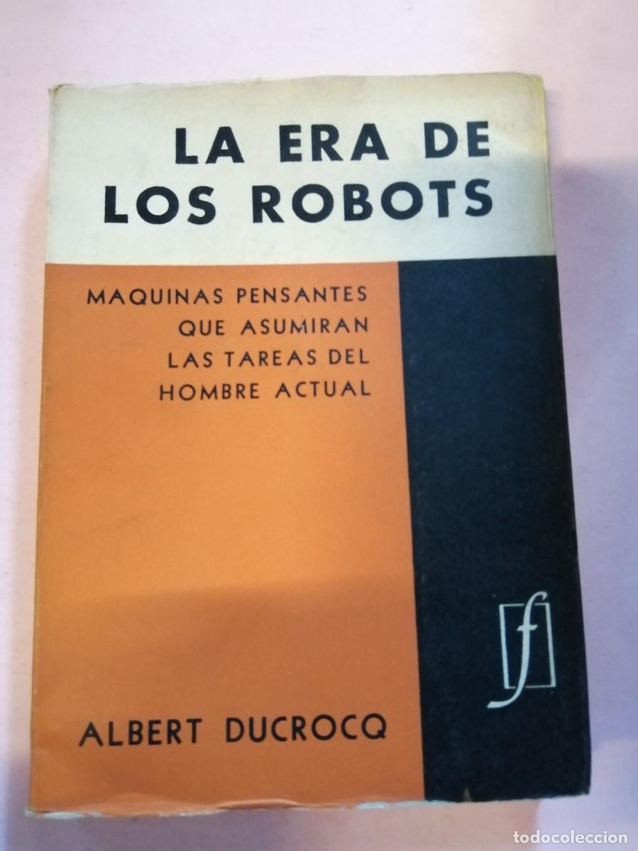 Libros de segunda mano: LA ERA DE LOS ROBOTS (ALBERT DUCROCQ) - Foto 1