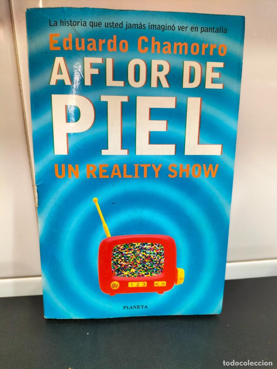 Libros de segunda mano: Libro - A flor de piel un reality show ( Eduardo Chamorro - Planeta - Foto 1