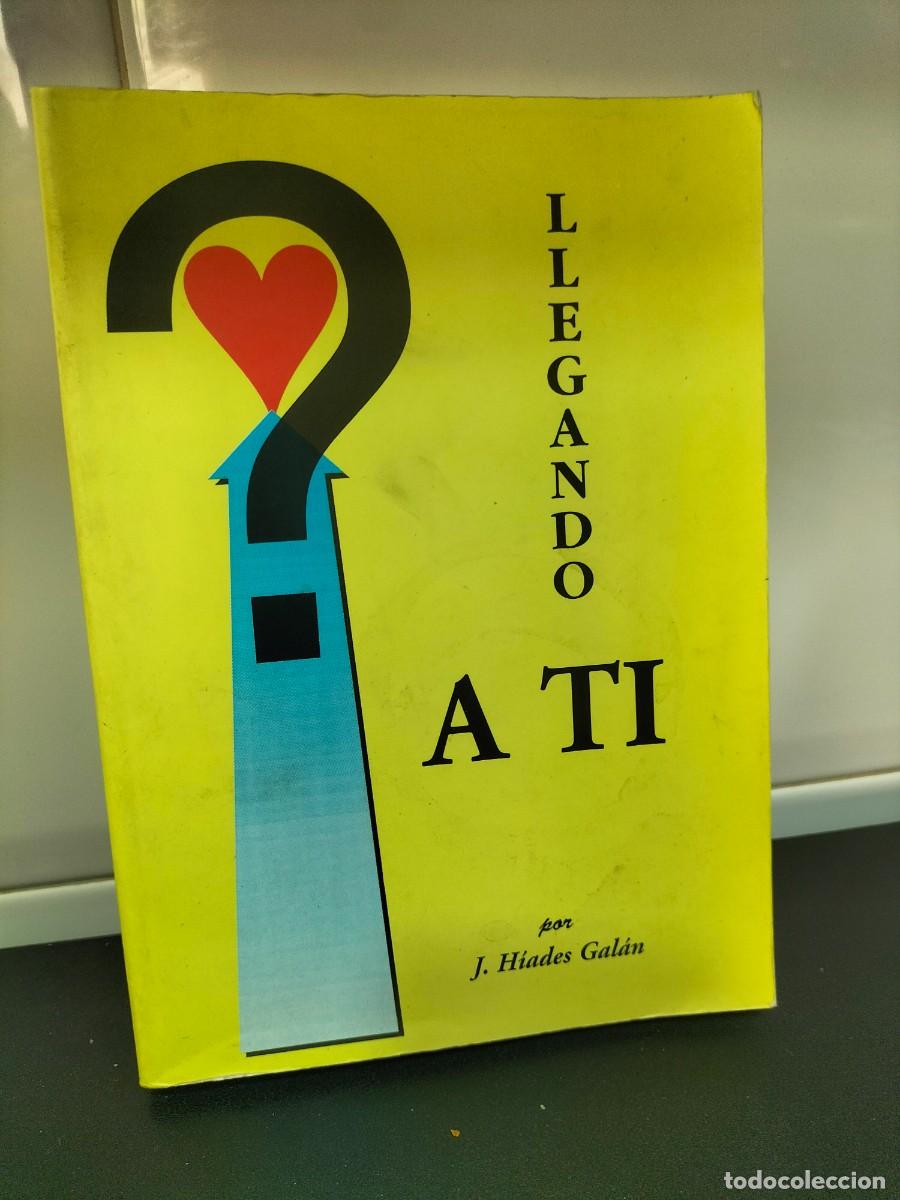 Second hand books: Libro - Llegando a t&iacute; ( Por J. Hiades Gal&aacute;n - firmado por o dedicado autor