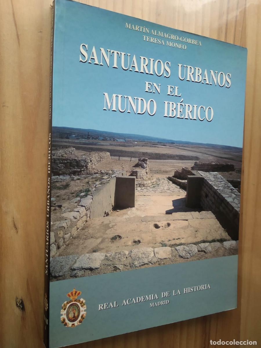 Libros de segunda mano: SANTUARIOS URBANOS EN EL MUNDO IBERICO - MARTIN ALMAGRO GORBEA y TERESA MONEO