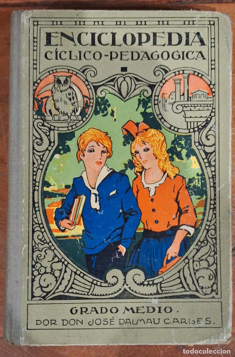 Libros de segunda mano: Enciclopedia C&iacute;clico-Pedag&oacute;gica &ndash; Grado Medio (1936) | Dalmau Carles, Pla S.A.