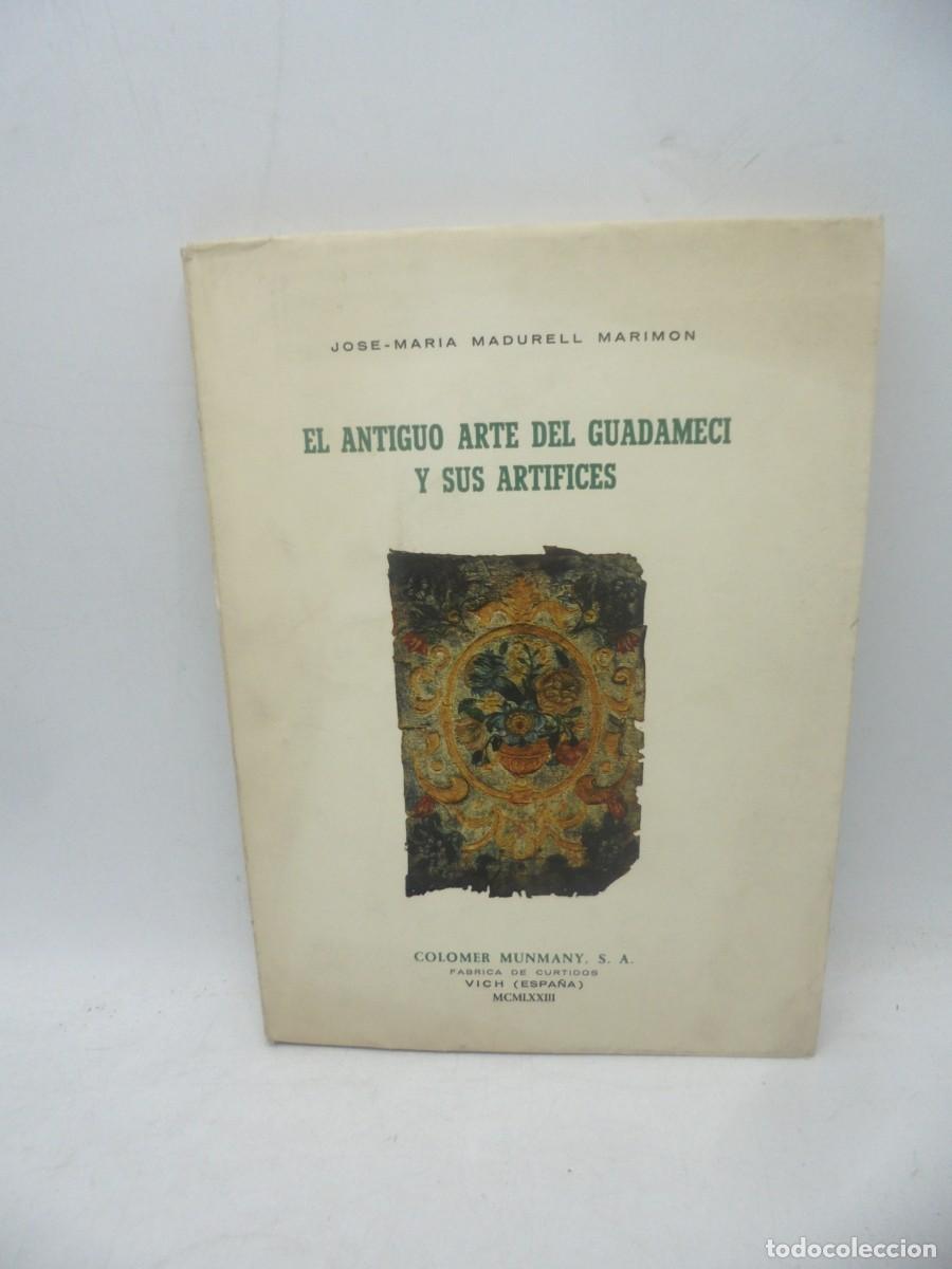 Gebrauchte B&uuml;cher: EL ANTIGUO ARTE DEL GUADAMECI Y SUS ARTIFICES. JOSE MARIA MADURELL MARIMON. 1973. PAGS : 152.