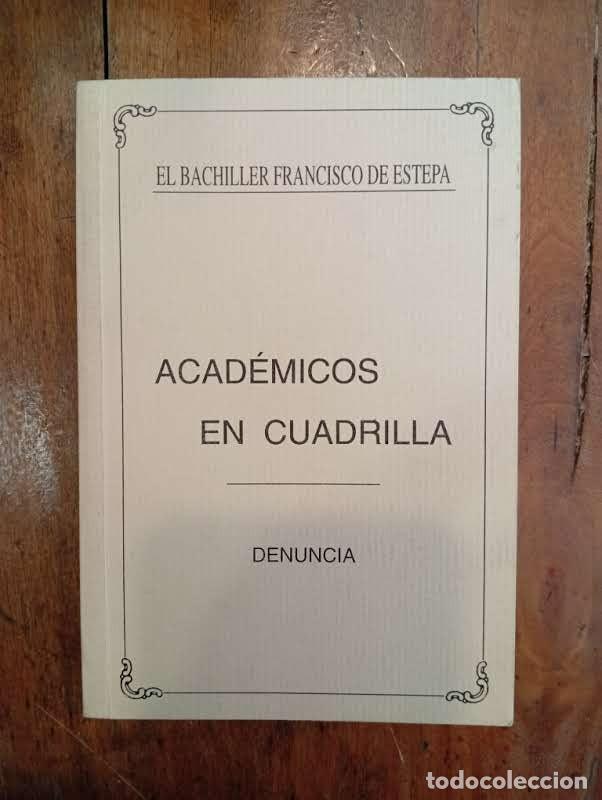 Libros de segunda mano: ESTEPA, Francisco de. Acad&eacute;micos en cuadrilla: denuncia - Foto 1
