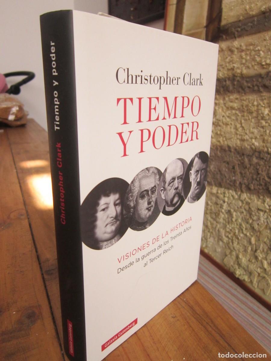 Libros de segunda mano: TIEMPO Y PODER. Visiones de la historia. Christopher Clark. Galaxia Gutenberg, 2019 1&ordf; edici&oacute;n - Foto 1