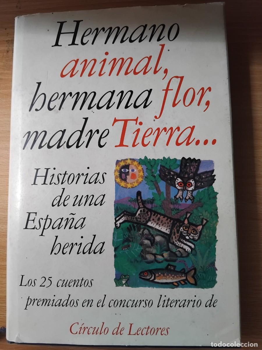 Libros de segunda mano: Hermano animal,hermana flor,madre Tierra...Historias de una Espa&ntilde;a herida;C&iacute;rculo de Lectores;1993