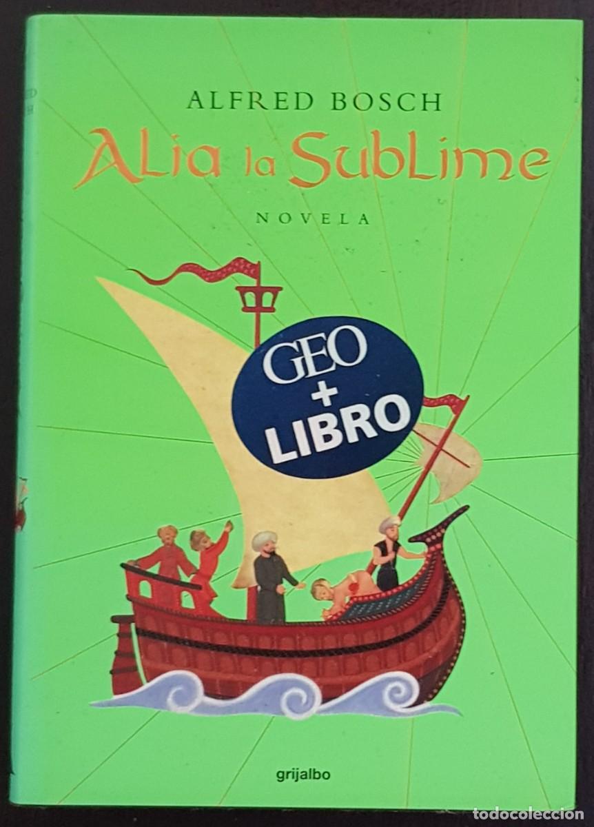 Libros de segunda mano: Libro Alia la sublime - Grijalbo - 2002 - Novela - Foto 1