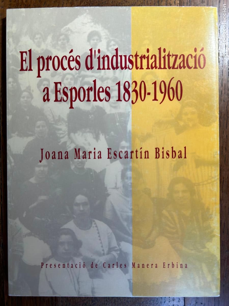 Libros de segunda mano: El proc&eacute;s d'industrialitzaci&oacute; a Esporles 1830-1960. Joana Maria Escart&iacute;n Bisbal. Mallorca, 1991