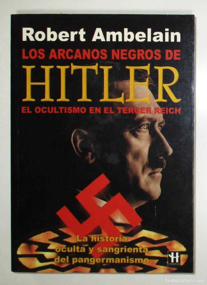 Second hand books: LOS ARCANOS NEGROS DE HITLER. OCULTISMO EN EL III REICH. ROBERT AMBELAIN. ROBINBOOK, 2005.