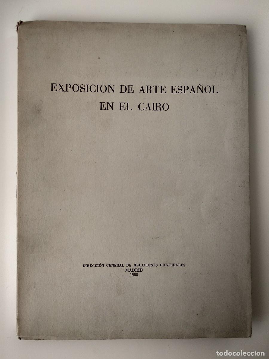 Libros de segunda mano: EXPOSICI&Oacute;N DE ARTE ESPA&Ntilde;OL EN EL CAIRO - Foto 1